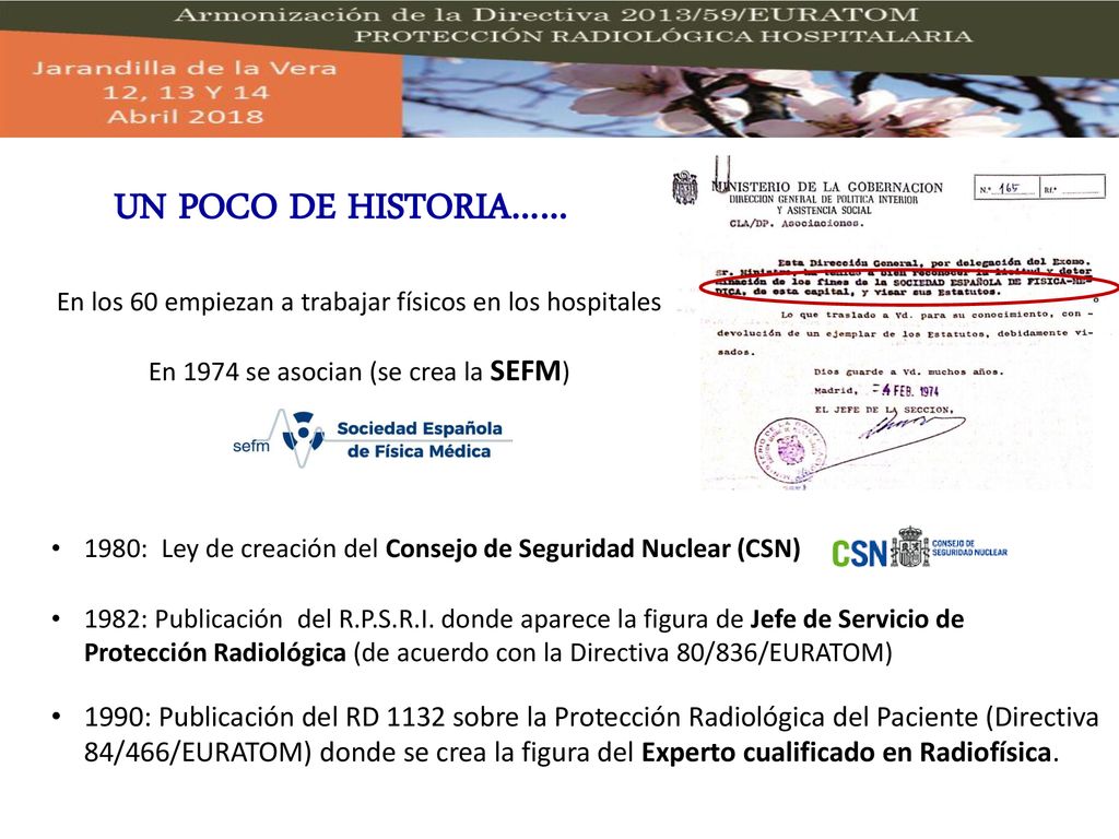 UN POCO DE HISTORIA…… En los 60 empiezan a trabajar físicos en los hospitales. En 1974 se asocian (se crea la SEFM)
