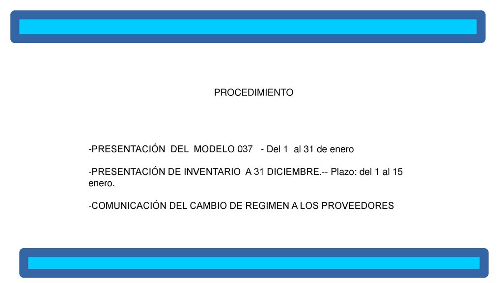 PROCEDIMIENTO -PRESENTACIÓN DEL MODELO Del 1 al 31 de enero. -PRESENTACIÓN DE INVENTARIO A 31 DICIEMBRE.-- Plazo: del 1 al 15 enero.
