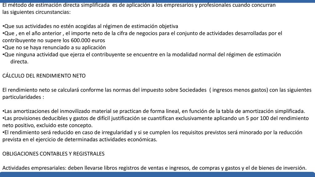 El método de estimación directa simplificada es de aplicación a los empresarios y profesionales cuando concurran