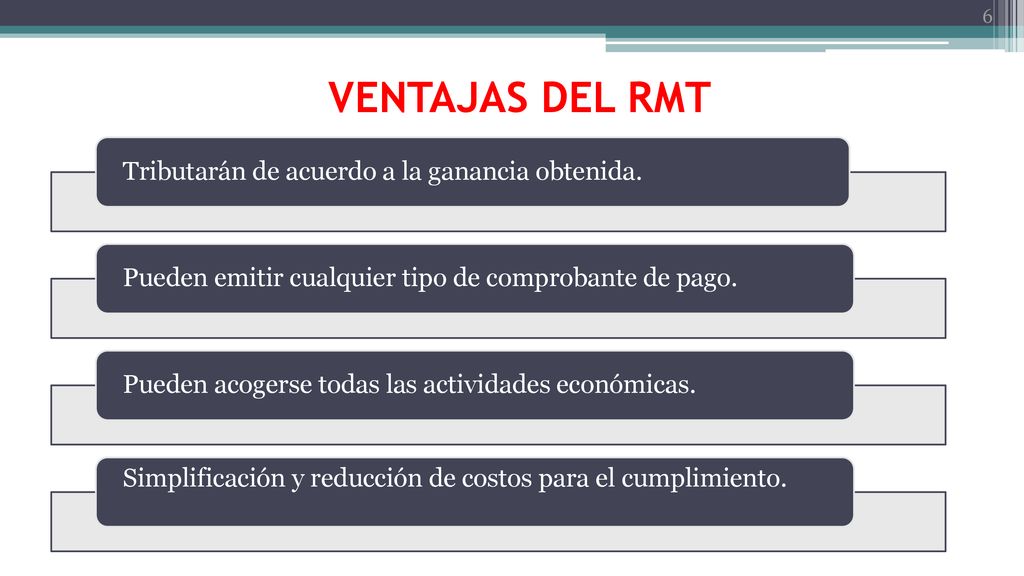 VENTAJAS DEL RMT Tributarán de acuerdo a la ganancia obtenida.