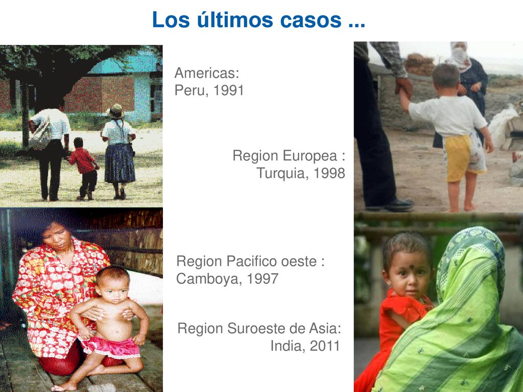 Los últimos casos ... Americas: Peru, 1991 Region Europea :