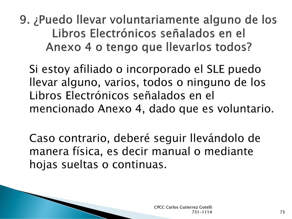 9. ¿Puedo llevar voluntariamente alguno de los Libros Electrónicos señalados en el Anexo 4 o tengo que llevarlos todos