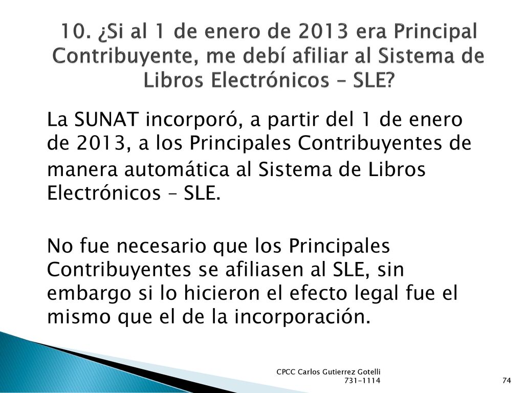 10. ¿Si al 1 de enero de 2013 era Principal Contribuyente, me debí afiliar al Sistema de Libros Electrónicos – SLE
