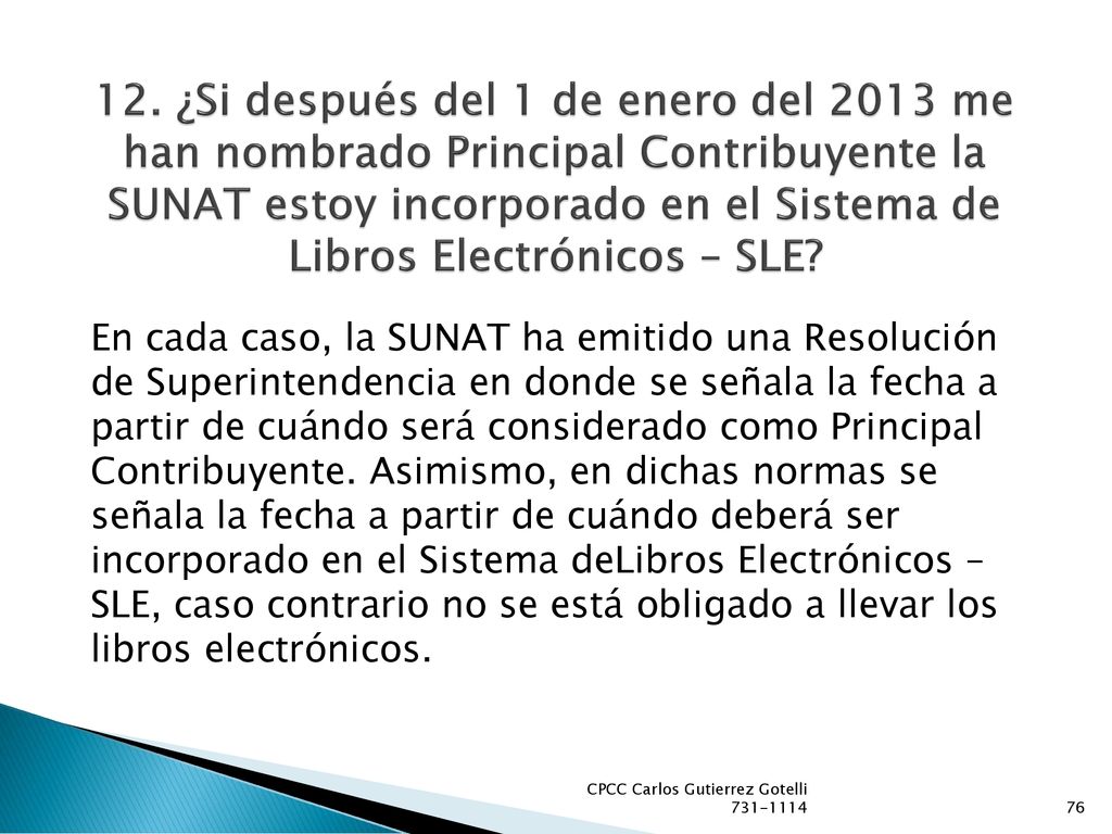 12. ¿Si después del 1 de enero del 2013 me han nombrado Principal Contribuyente la SUNAT estoy incorporado en el Sistema de Libros Electrónicos – SLE
