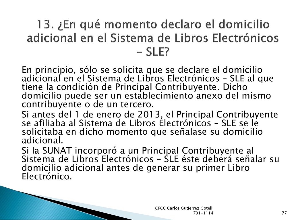 13. ¿En qué momento declaro el domicilio adicional en el Sistema de Libros Electrónicos – SLE