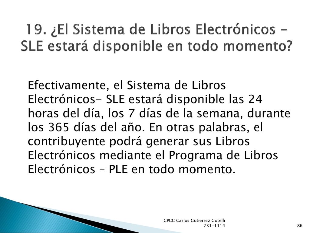 19. ¿El Sistema de Libros Electrónicos - SLE estará disponible en todo momento