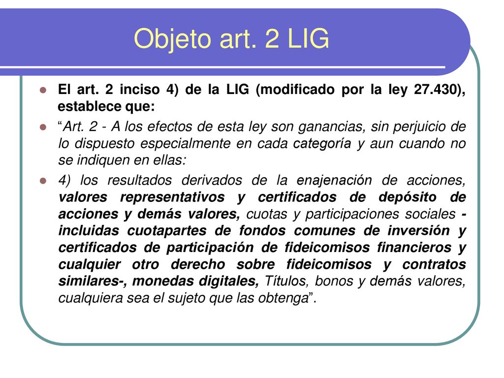Objeto art. 2 LIG El art. 2 inciso 4) de la LIG (modificado por la ley ), establece que: