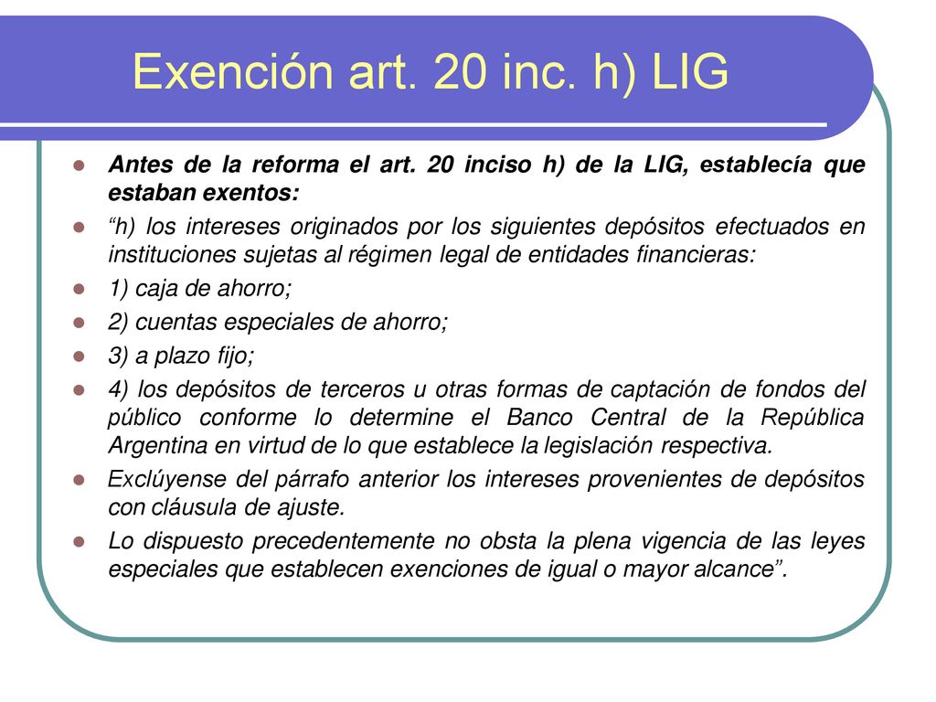 Exención art. 20 inc. h) LIG Antes de la reforma el art. 20 inciso h) de la LIG, establecía que estaban exentos: