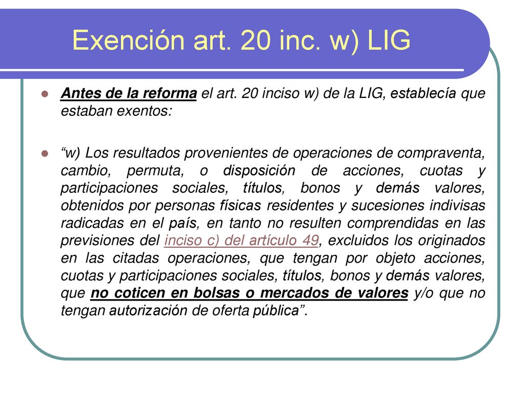 Exención art. 20 inc. w) LIG Antes de la reforma el art. 20 inciso w) de la LIG, establecía que estaban exentos:
