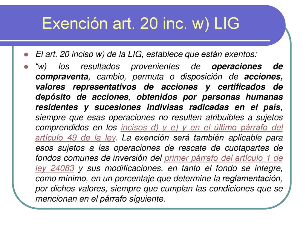 Exención art. 20 inc. w) LIG El art. 20 inciso w) de la LIG, establece que están exentos: