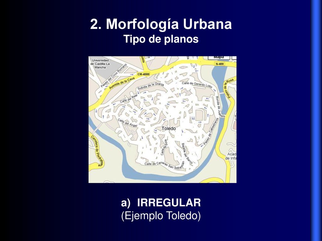 2. Morfología Urbana Tipo de planos IRREGULAR (Ejemplo Toledo)