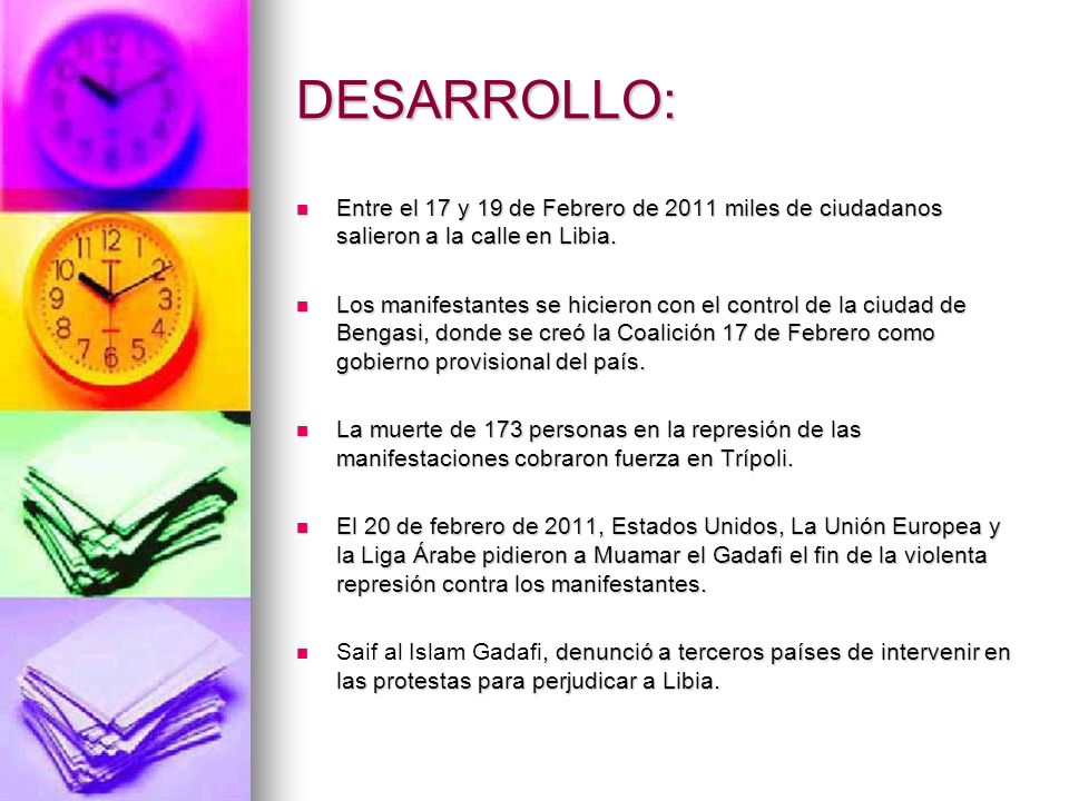 DESARROLLO: Entre el 17 y 19 de Febrero de 2011 miles de ciudadanos salieron a la calle en Libia.
