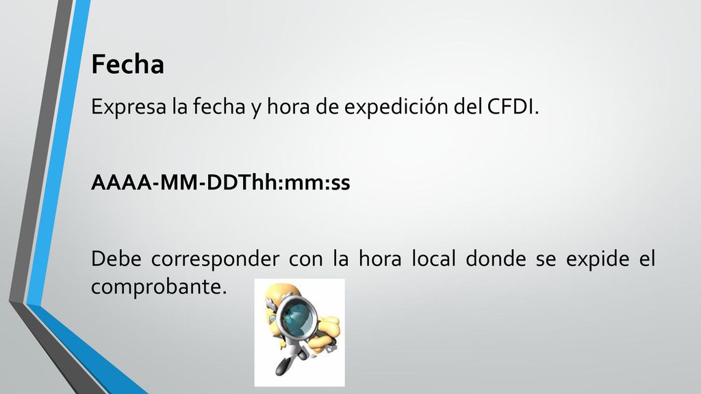 Fecha Expresa la fecha y hora de expedición del CFDI.