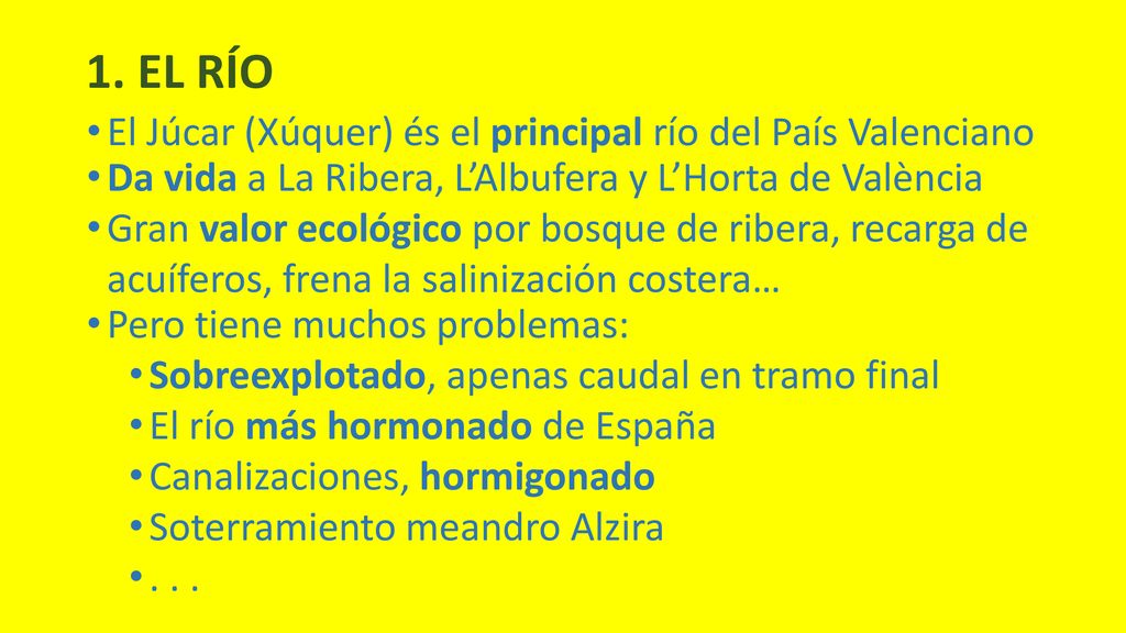 1. EL RÍO El Júcar (Xúquer) és el principal río del País Valenciano