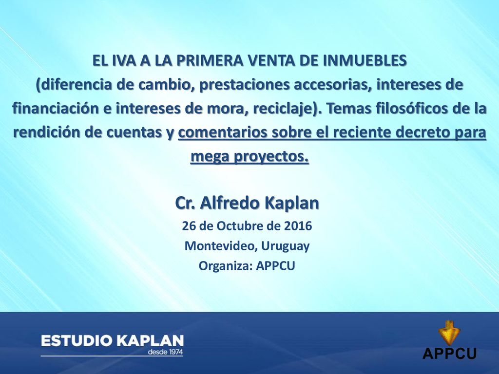 EL IVA A LA PRIMERA VENTA DE INMUEBLES (diferencia de cambio, prestaciones accesorias, intereses de financiación e intereses de mora, reciclaje). Temas filosóficos de la rendición de cuentas y comentarios sobre el reciente decreto para mega proyectos.