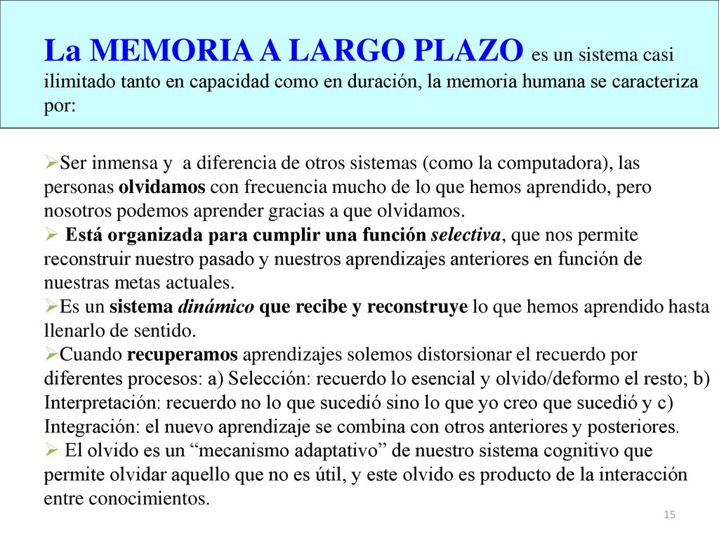 La MEMORIA A LARGO PLAZO es un sistema casi ilimitado tanto en capacidad como en duración, la memoria humana se caracteriza por: