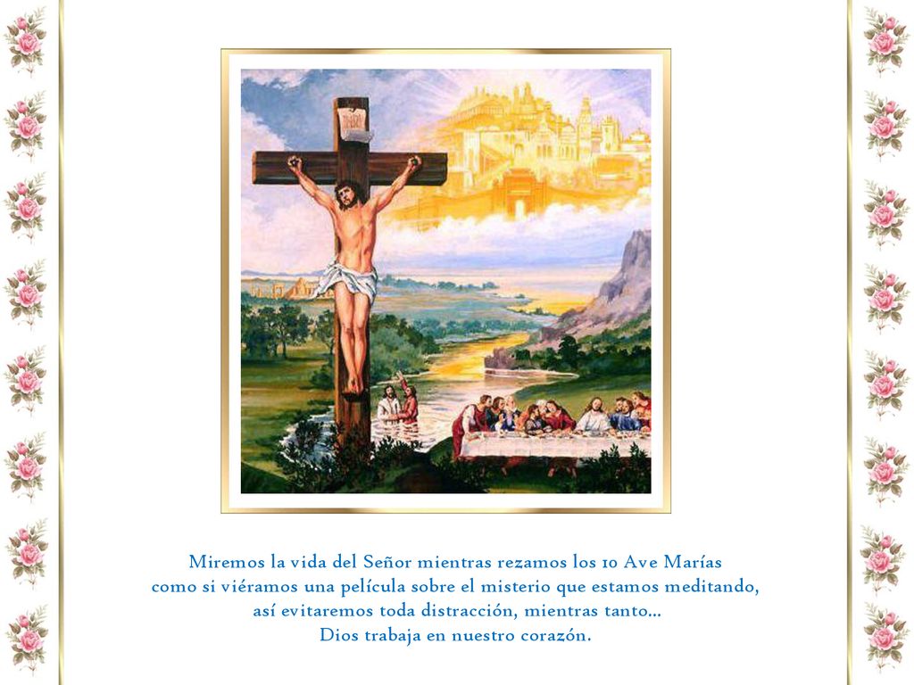 Miremos la vida del Señor mientras rezamos los 10 Ave Marías
