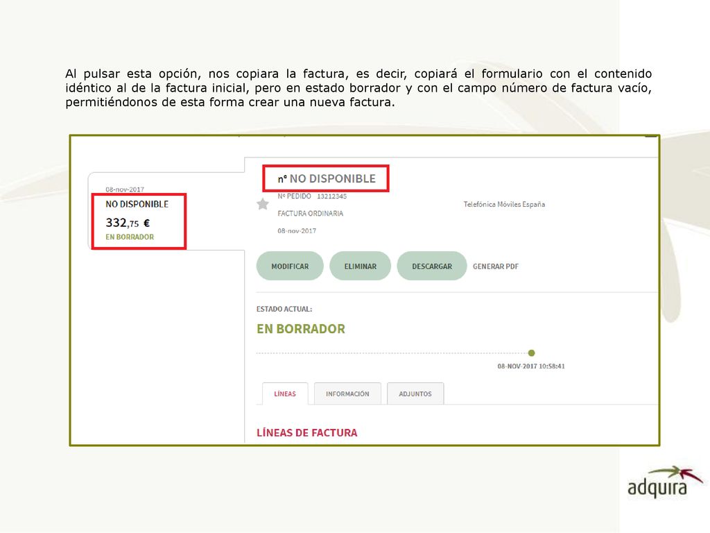 Al pulsar esta opción, nos copiara la factura, es decir, copiará el formulario con el contenido idéntico al de la factura inicial, pero en estado borrador y con el campo número de factura vacío, permitiéndonos de esta forma crear una nueva factura.