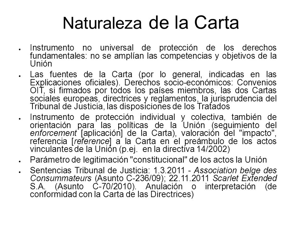 Naturaleza de la Carta Instrumento no universal de protección de los derechos fundamentales: no se amplían las competencias y objetivos de la Unión.