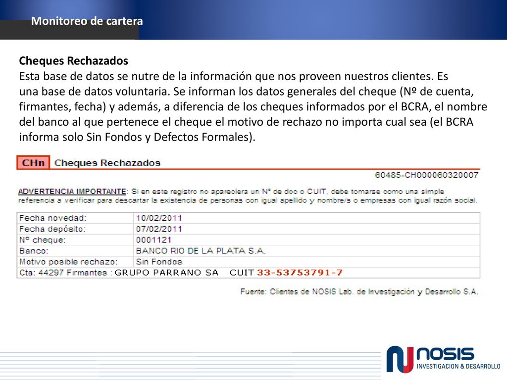Cheques Rechazados Esta base de datos se nutre de la información que nos proveen nuestros clientes. Es.