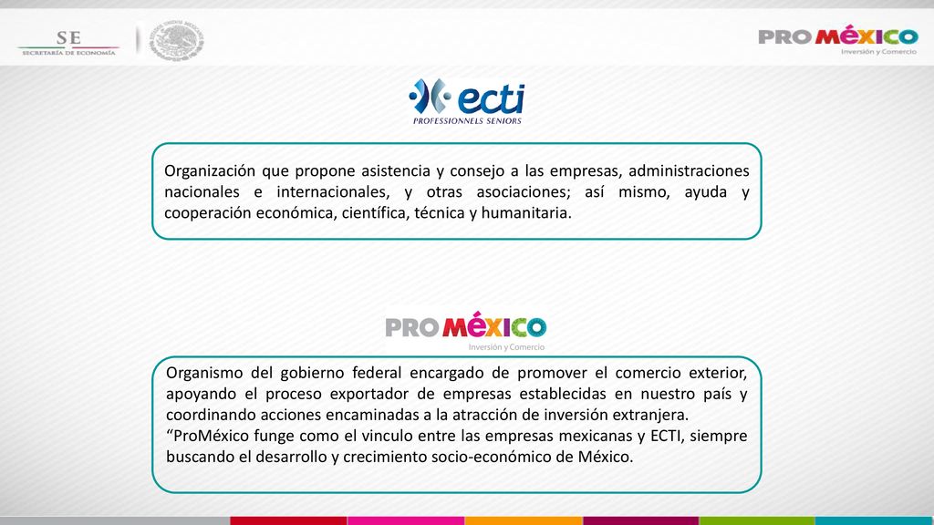 Organización que propone asistencia y consejo a las empresas, administraciones nacionales e internacionales, y otras asociaciones; así mismo, ayuda y cooperación económica, científica, técnica y humanitaria.