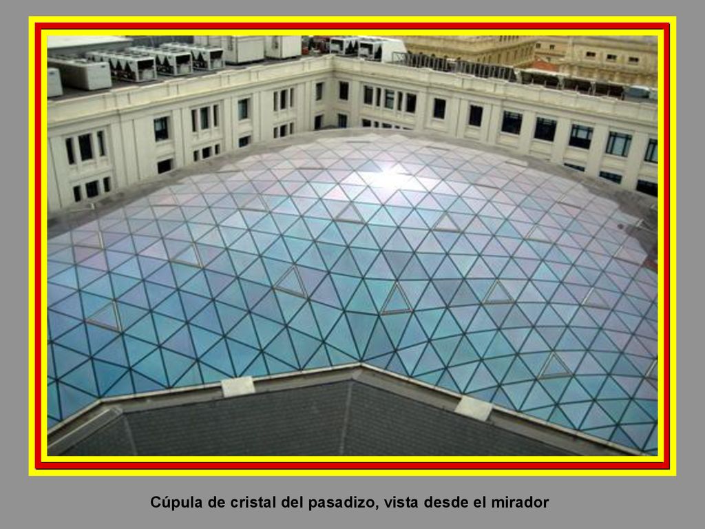 Cúpula de cristal del pasadizo, vista desde el mirador