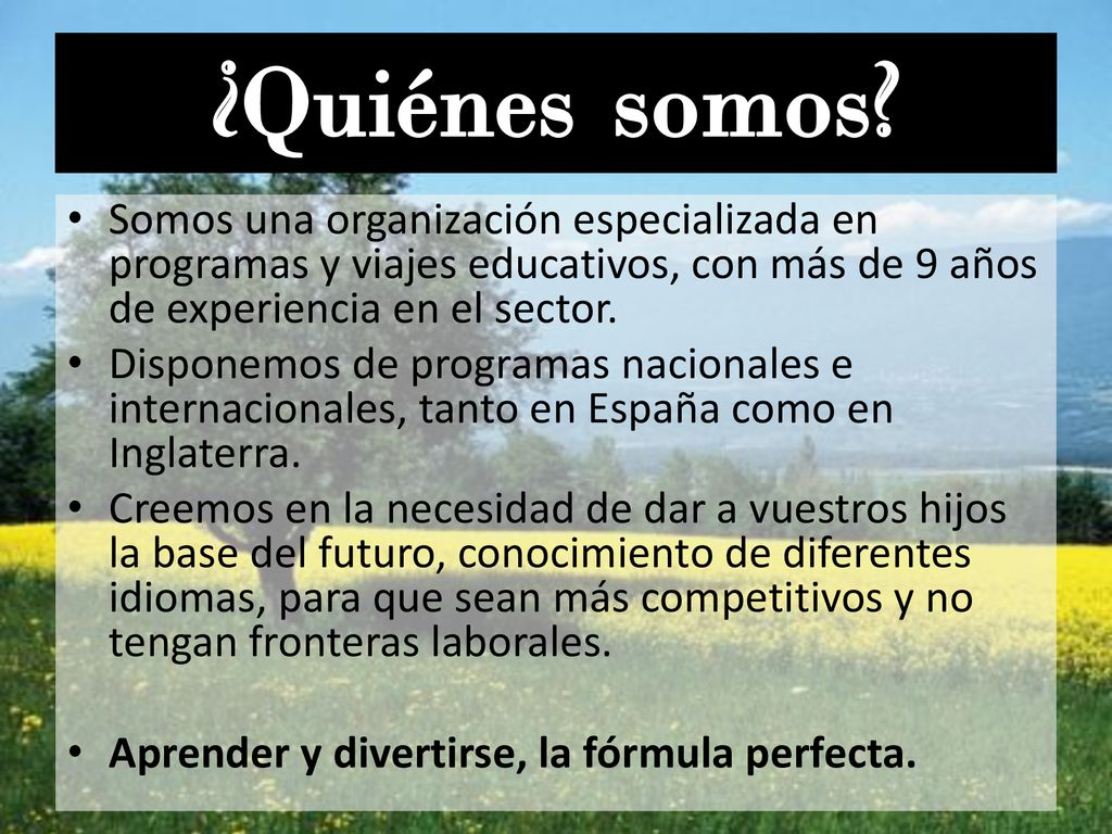 ¿Quiénes somos Somos una organización especializada en programas y viajes educativos, con más de 9 años de experiencia en el sector.