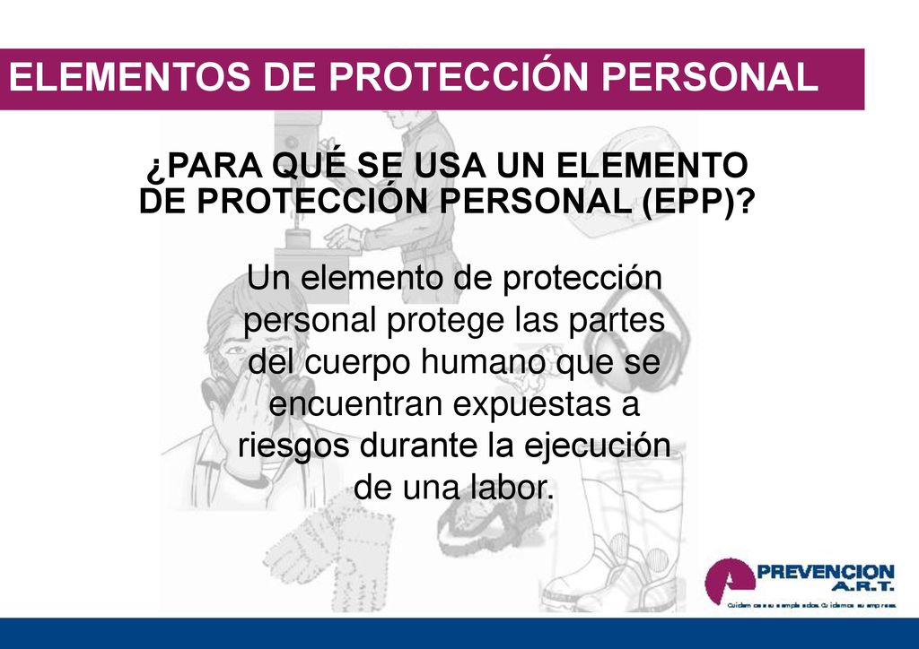 ¿PARA QUÉ SE USA UN ELEMENTO DE PROTECCIÓN PERSONAL (EPP)