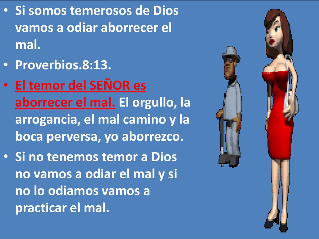 Si somos temerosos de Dios vamos a odiar aborrecer el mal.