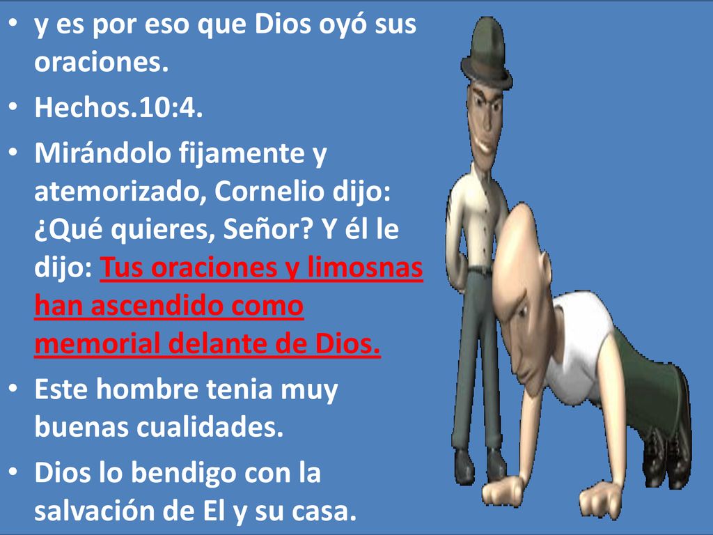 y es por eso que Dios oyó sus oraciones.