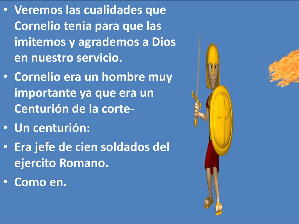 Veremos las cualidades que Cornelio tenía para que las imitemos y agrademos a Dios en nuestro servicio.