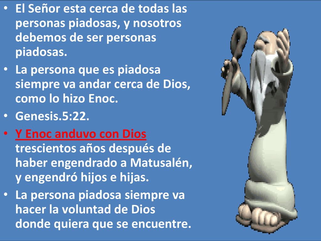 El Señor esta cerca de todas las personas piadosas, y nosotros debemos de ser personas piadosas.