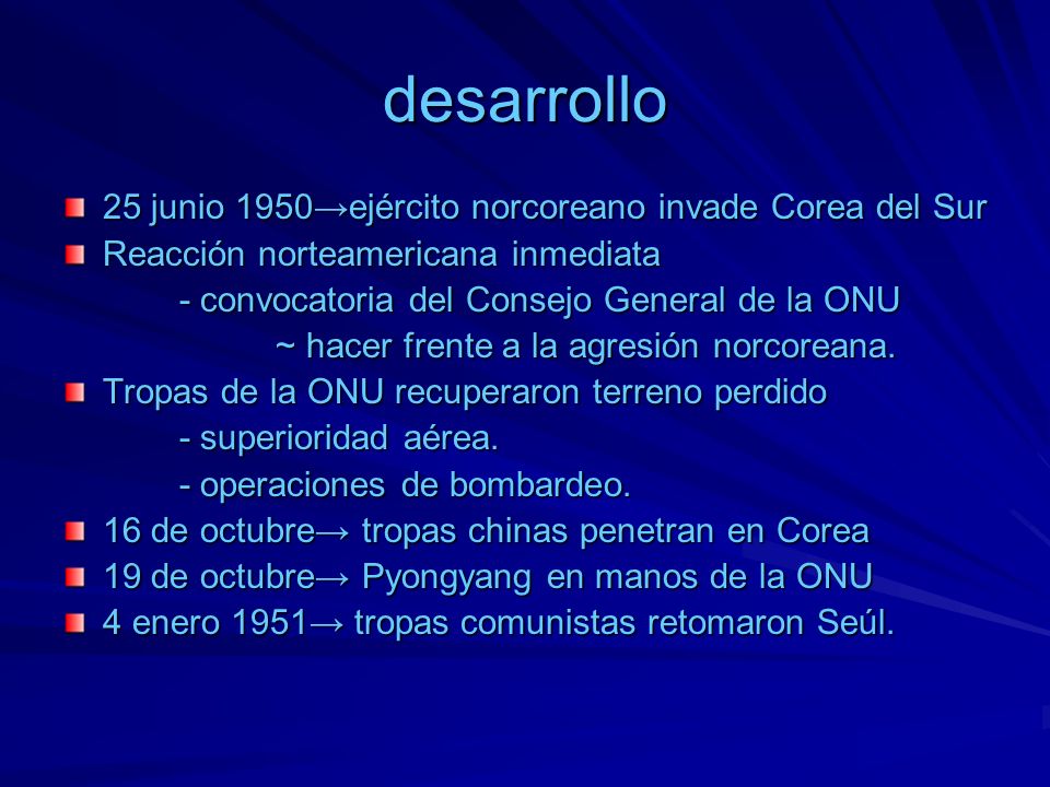 desarrollo 25 junio 1950→ejército norcoreano invade Corea del Sur