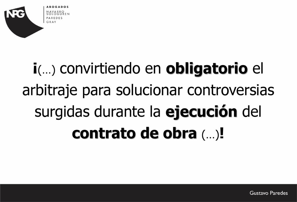 ¡(…) convirtiendo en obligatorio el arbitraje para solucionar controversias surgidas durante la ejecución del contrato de obra (…)!