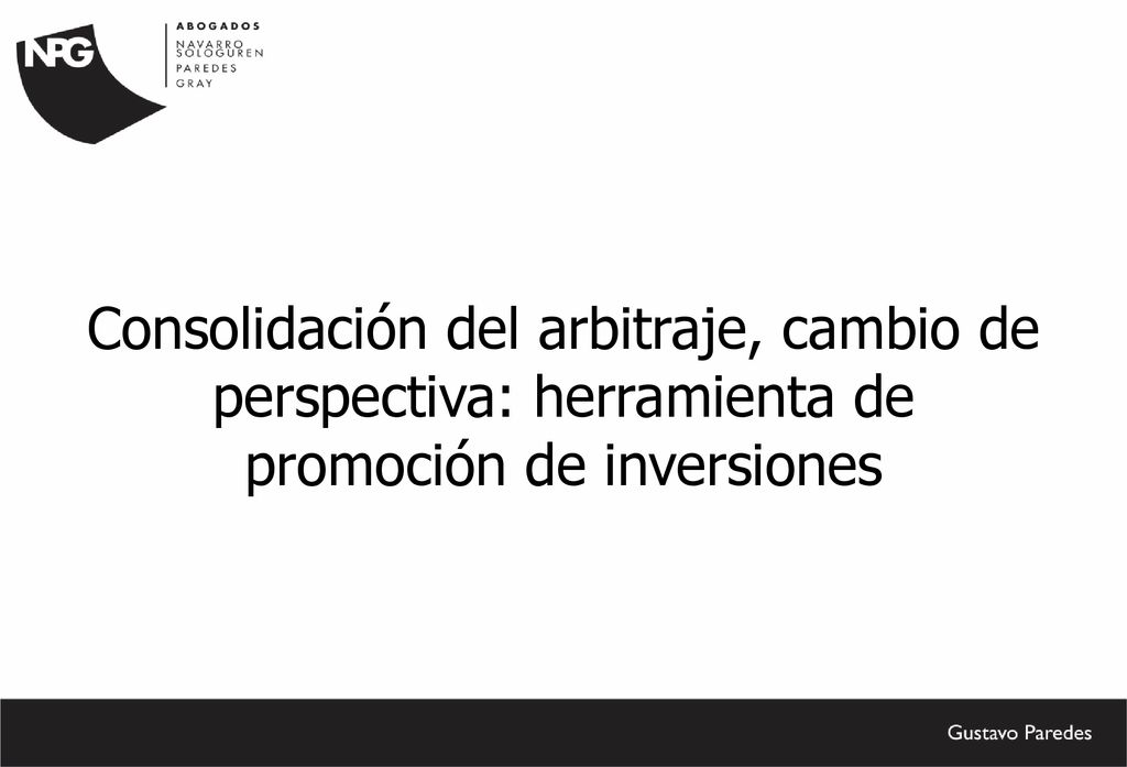 Consolidación del arbitraje, cambio de perspectiva: herramienta de promoción de inversiones