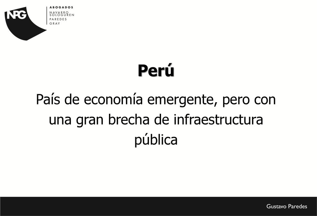 Perú País de economía emergente, pero con una gran brecha de infraestructura pública