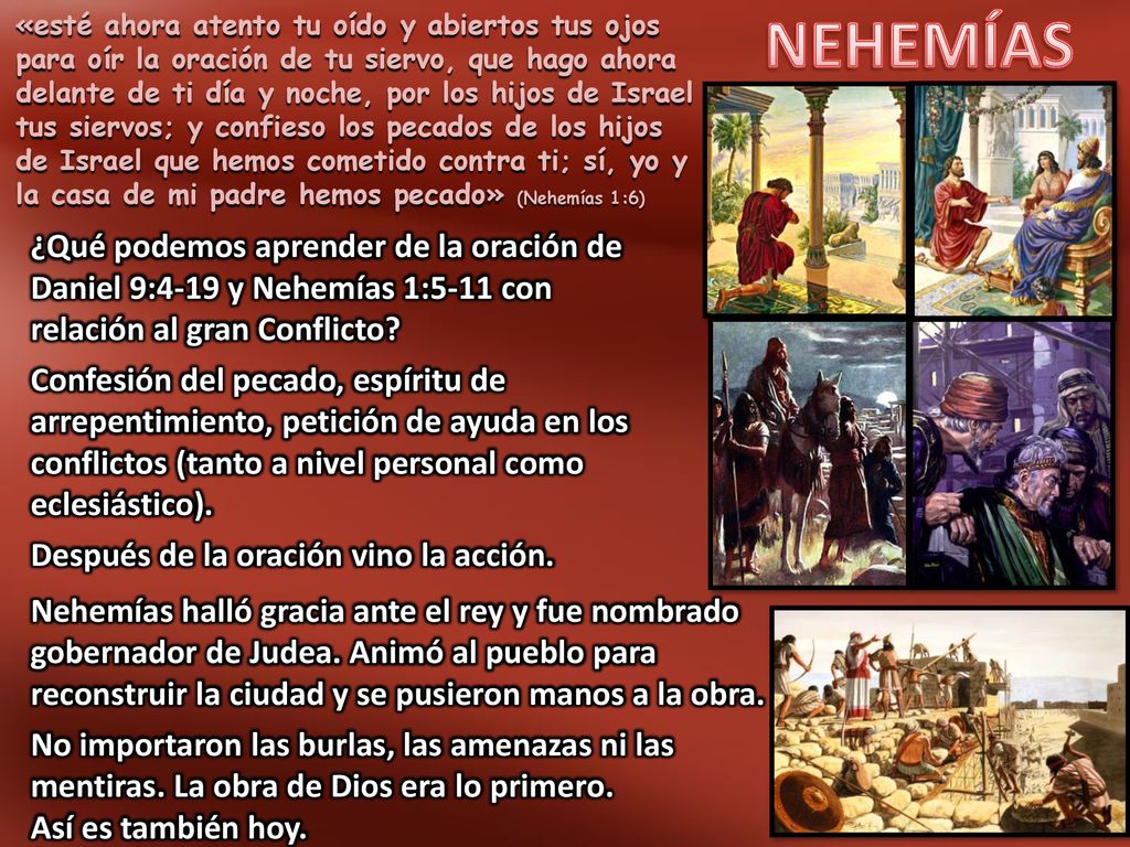 «esté ahora atento tu oído y abiertos tus ojos para oír la oración de tu siervo, que hago ahora delante de ti día y noche, por los hijos de Israel tus siervos; y confieso los pecados de los hijos de Israel que hemos cometido contra ti; sí, yo y la casa de mi padre hemos pecado» (Nehemías 1:6)