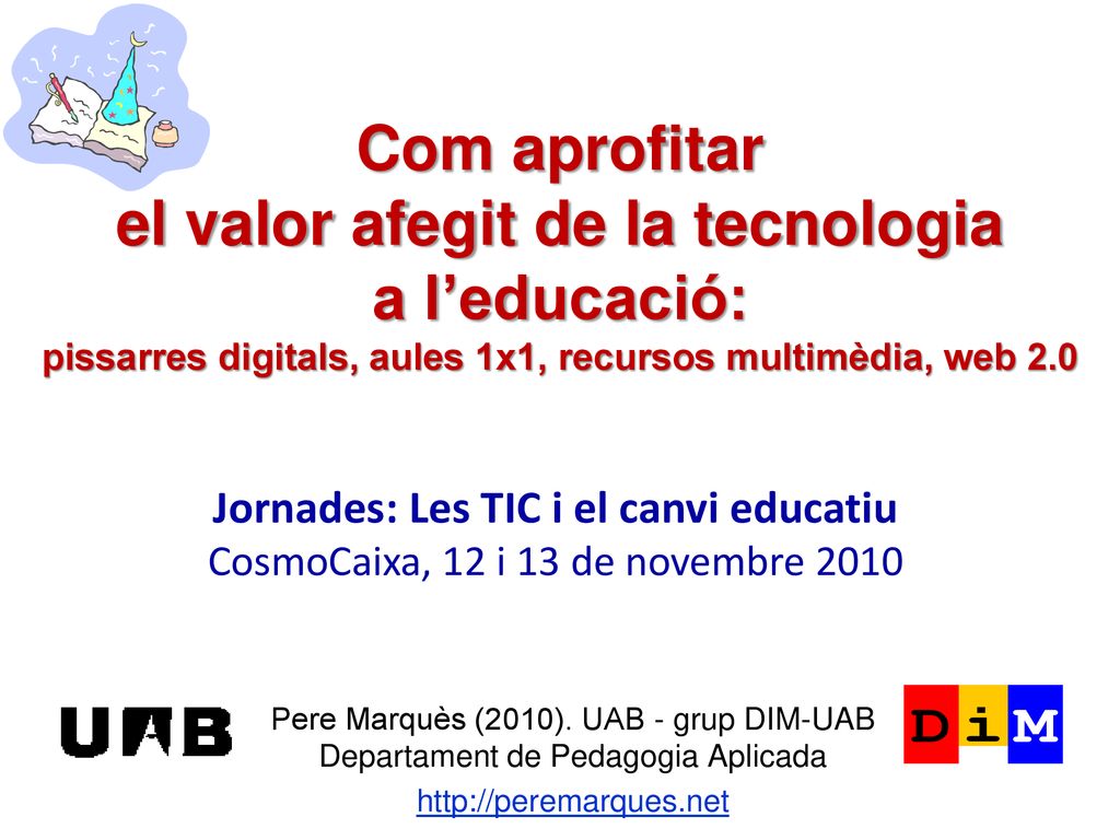 Com aprofitar el valor afegit de la tecnologia a l’educació: pissarres digitals, aules 1x1, recursos multimèdia, web 2.0