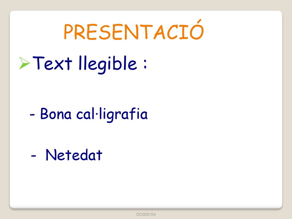 PRESENTACIÓ Text llegible : - Bona cal·ligrafia - Netedat DC