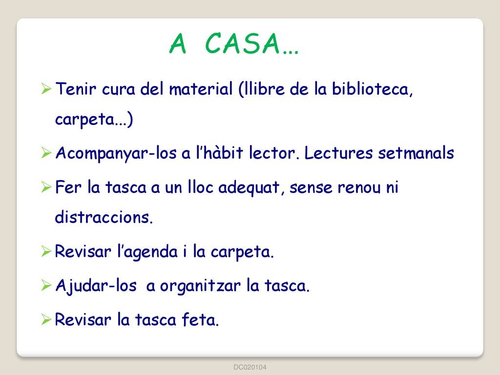 A CASA… Tenir cura del material (llibre de la biblioteca, carpeta...)