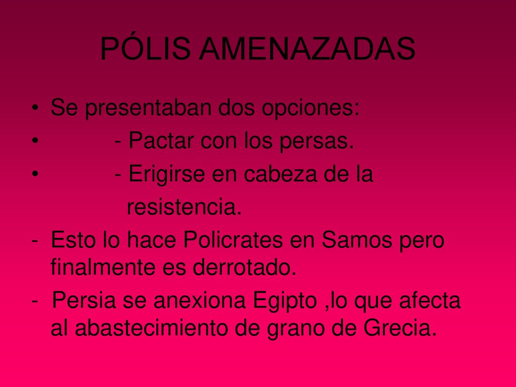 PÓLIS AMENAZADAS Se presentaban dos opciones: - Pactar con los persas.