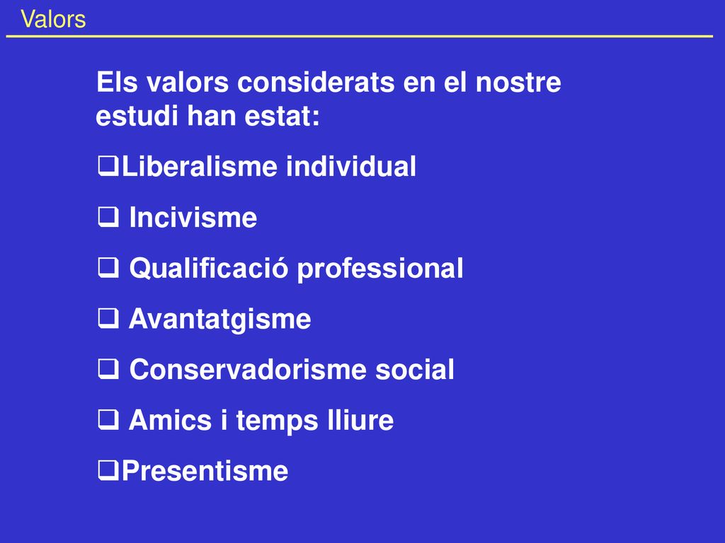 Els valors considerats en el nostre estudi han estat: