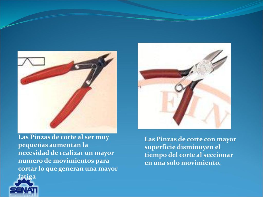 Las Pinzas de corte al ser muy pequeñas aumentan la necesidad de realizar un mayor numero de movimientos para cortar lo que generan una mayor fatiga