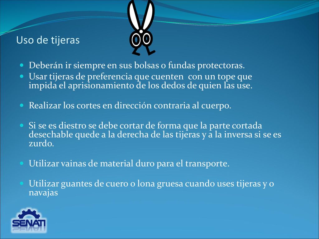 Uso de tijeras Deberán ir siempre en sus bolsas o fundas protectoras.