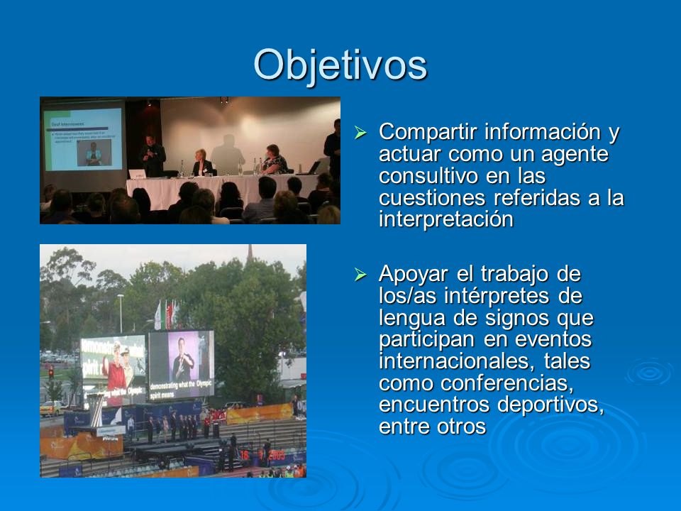 Objetivos Compartir información y actuar como un agente consultivo en las cuestiones referidas a la interpretación.