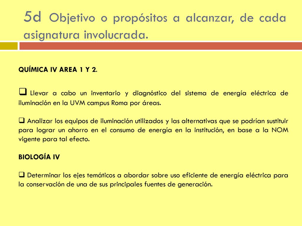5d Objetivo o propósitos a alcanzar, de cada asignatura involucrada.