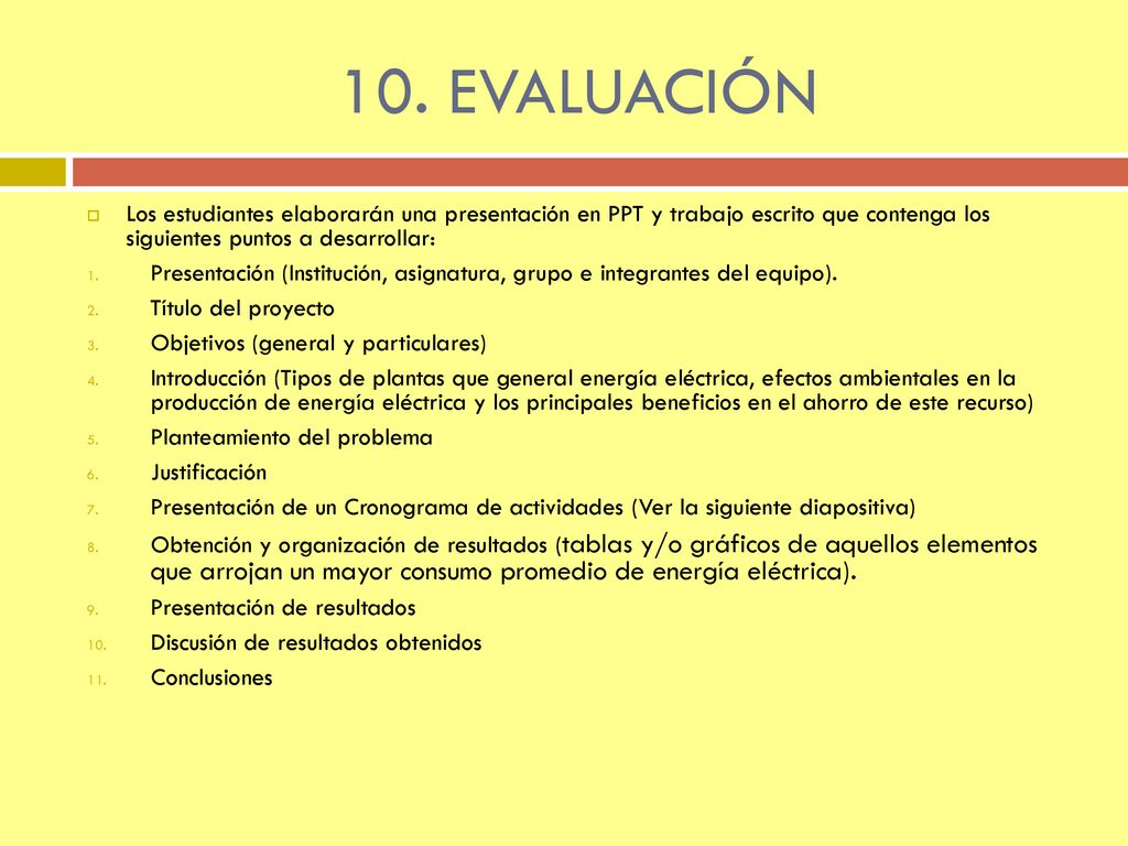 10. EVALUACIÓN Los estudiantes elaborarán una presentación en PPT y trabajo escrito que contenga los siguientes puntos a desarrollar: