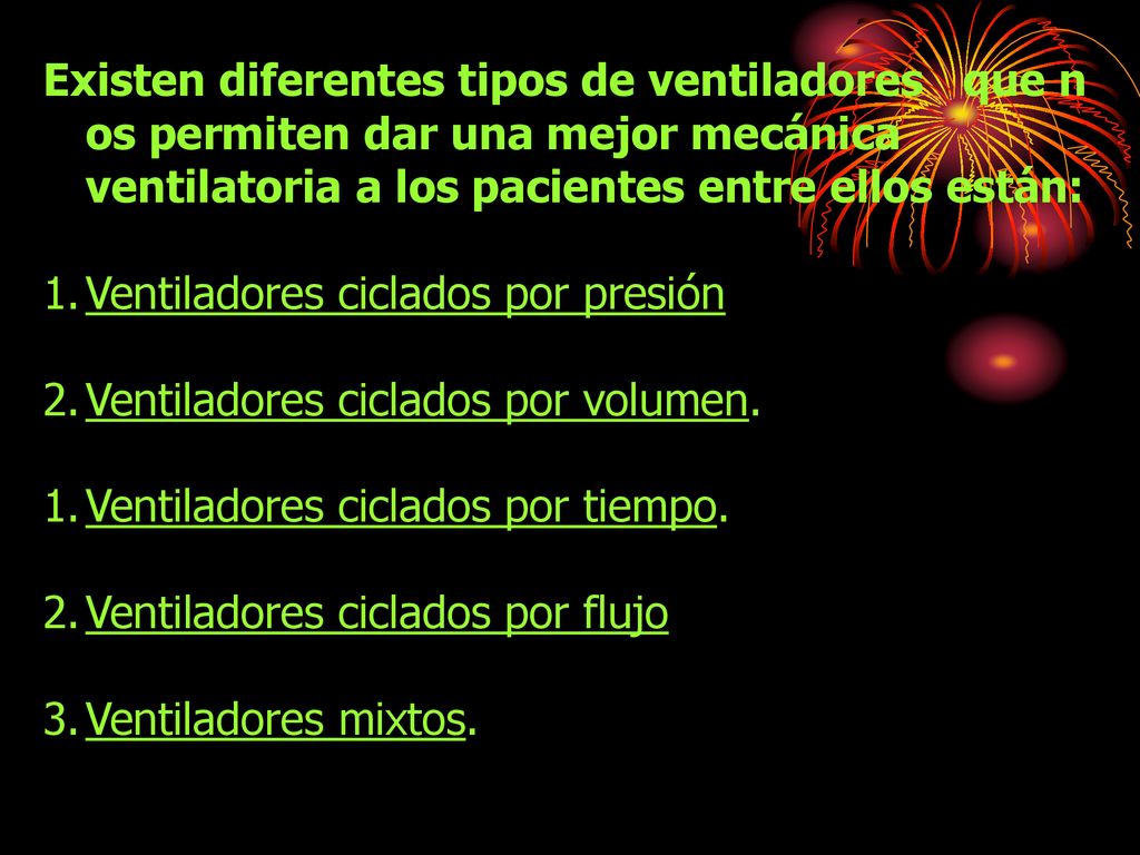 Existen diferentes tipos de ventiladores que n os permiten dar una mejor mecánica ventilatoria a los pacientes entre ellos están: