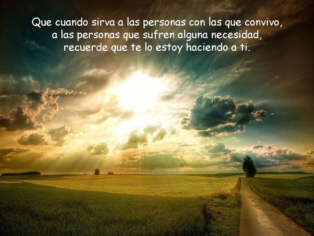 Que cuando sirva a las personas con las que convivo,
