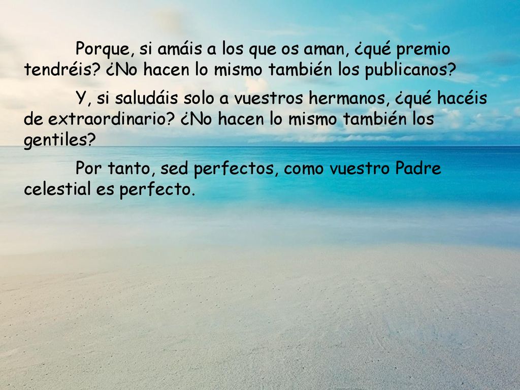 Porque, si amáis a los que os aman, ¿qué premio tendréis